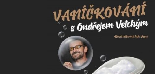 Byli jsme ve vaně s Ondřejem Vetchým